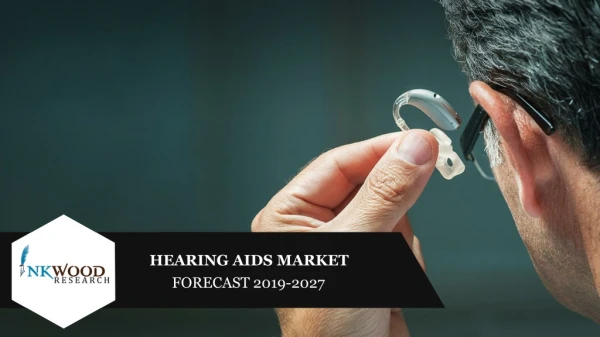 Global Hearing Aids Market Share, Growth, Trends & Forecast Report 2019-2027
