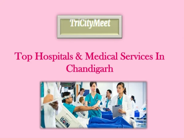 Top Hospitals & Medical Services In Chandigarh