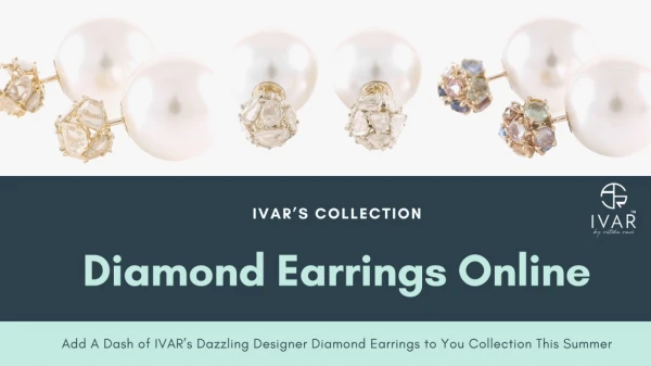 Add A Dash of IVAR’s Dazzling Designer Diamond Earrings to You Collection This Summer