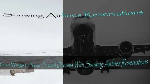 Give wings to your travel dreams with Sunwing Airlines Reservations