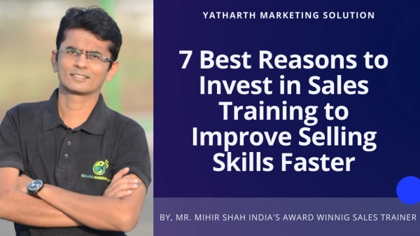 7 Best Reasons to Invest in Sales Training to Improve Selling Skills Faster | YMS - Top Corporate Sales Training Company