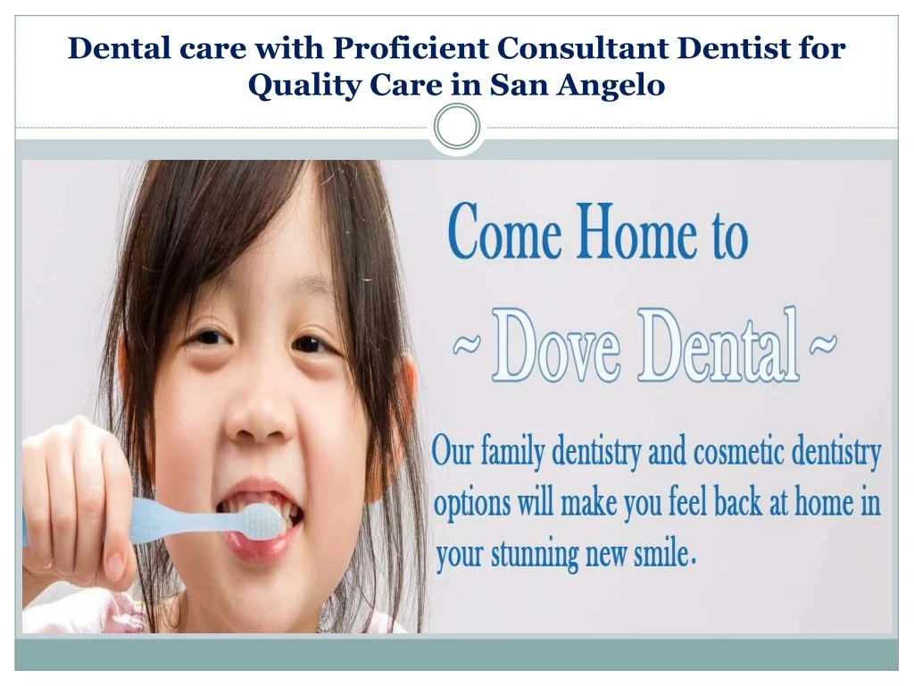 dental care with proficient consultant dentist for quality care in san angelo