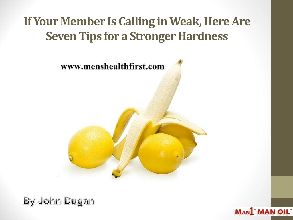 if your member is calling in weak here are seven tips for a stronger hardness