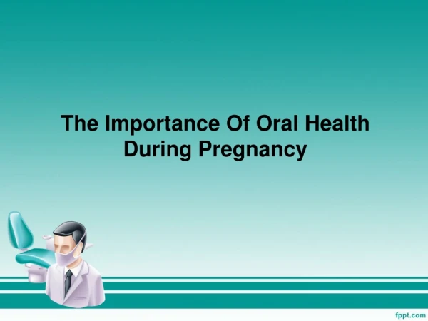 The Importance Of Oral Health During Pregnancy