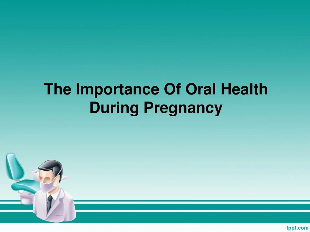 the importance of oral health during pregnancy