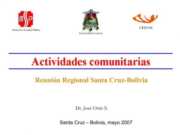 Reuni n Regional Santa Cruz-Bolivia Dr. Jos Ortiz S. Santa Cruz Bolivia, mayo 2007