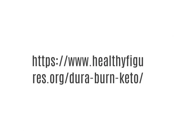 https://www.healthyfigures.org/dura-burn-keto/