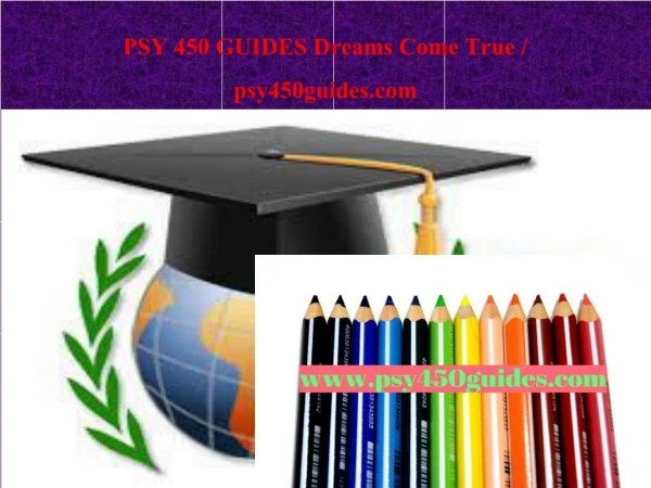 PSY 450 GUIDES Dreams Come True / psy450guides.com