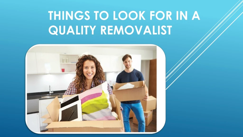 things to look for in a quality removalist