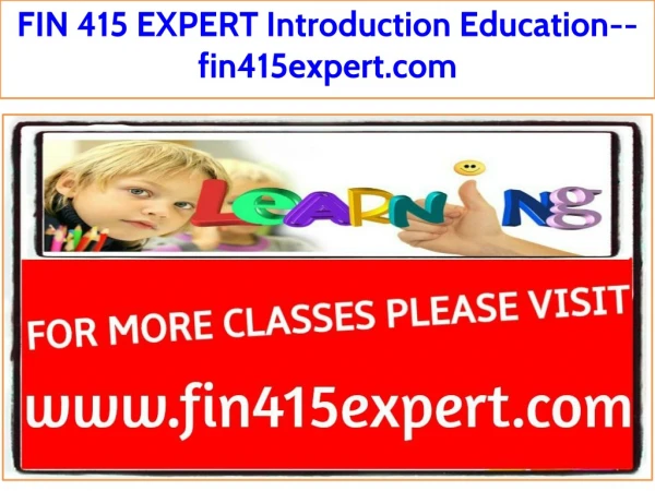 FIN 415 EXPERT Introduction Education--fin415expert.com