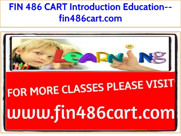 FIN 486 CART Introduction Education--fin486cart.com