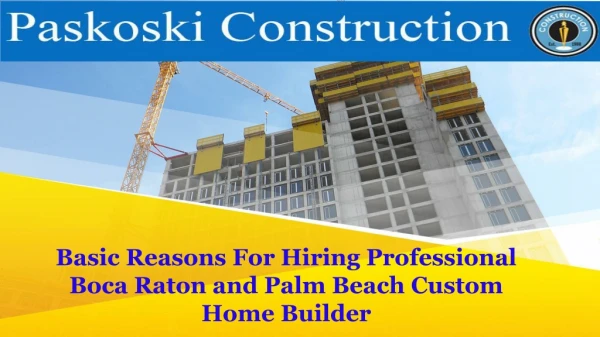 Basic Reasons For Hiring Professional Boca Raton and Palm Beach Custom Home Builder