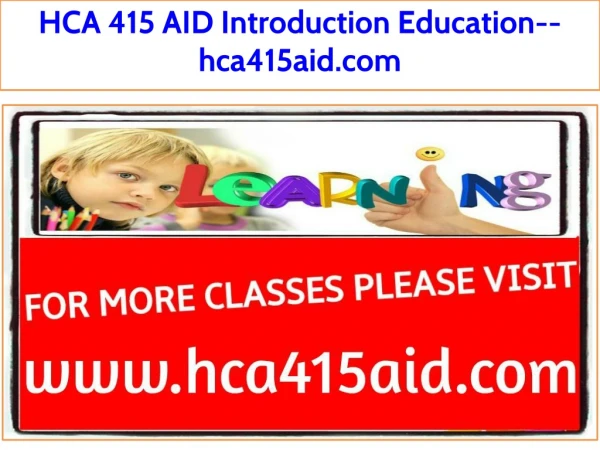 HCA 415 AID Introduction Education--hca415aid.com