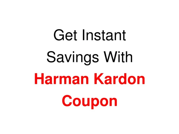 Get Instant Savings With Harman Kardon Coupon