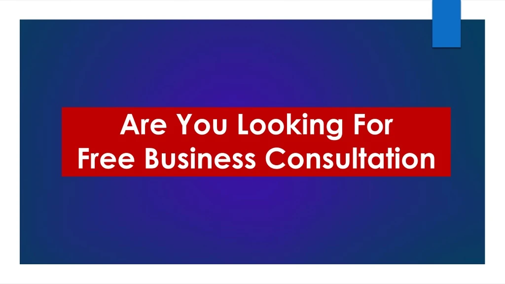 are you looking for free business consultation