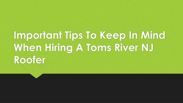 Important Tips To Keep In Mind When Hiring A Toms River NJ Roofer