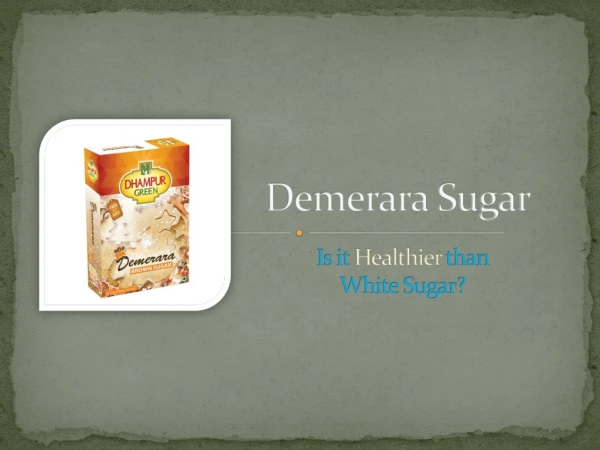 Demerara Brown Sugar online@ 48Rs/250Gms Dhampurgreen