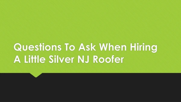 Questions To Ask When Hiring A Little Silver NJ Roofer