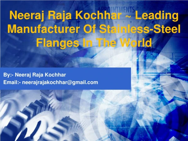*The International Company Stainless-Steel Producer ~ Neeraj Raja Kochhar