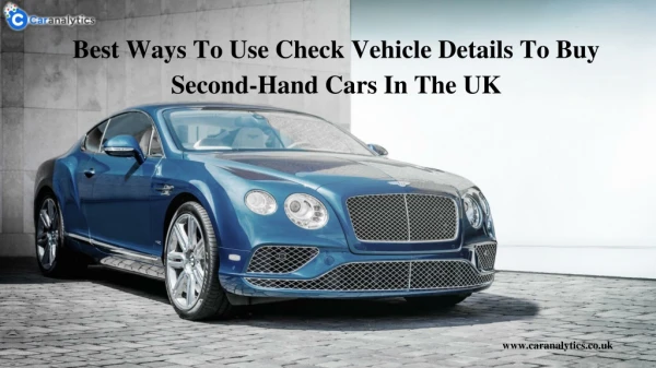 Best Ways To Use Check Vehicle Details To Buy Second-Hand Cars In The UK