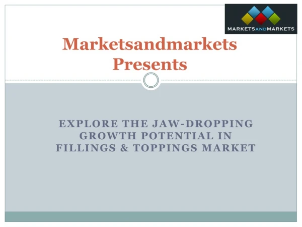 Explore the jaw-dropping growth potential in Fillings & Toppings Market