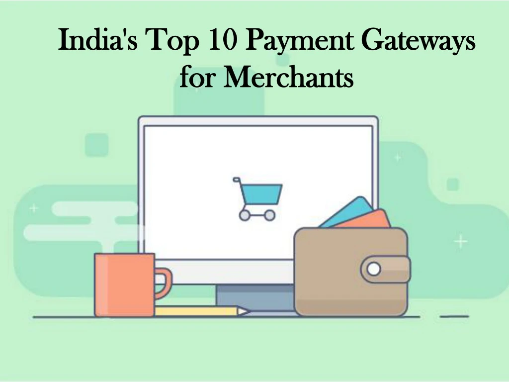 india s top 10 payment gateways for merchants