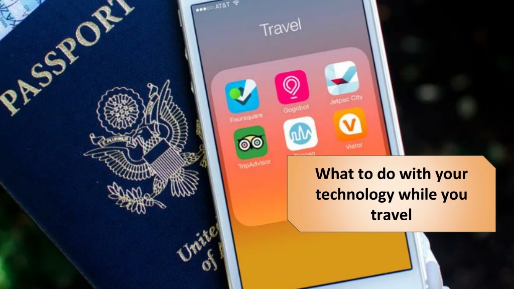 what to do with your technology while you travel