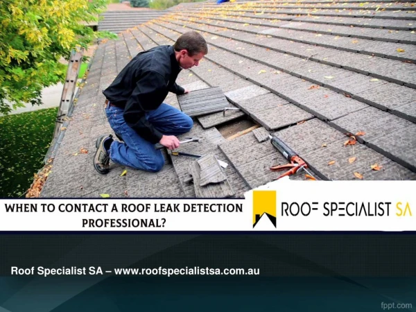When To Contact A Roof Leak Detection Professional?
