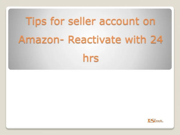 Tips for seller account on Amazon- Reactivate with 24 hrs