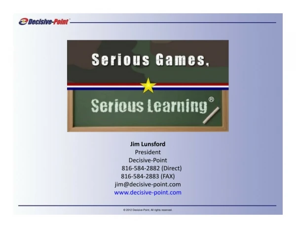 "Serious Games, Serious Learning" By Jim Lunsford - Serious Play Conference 2012
