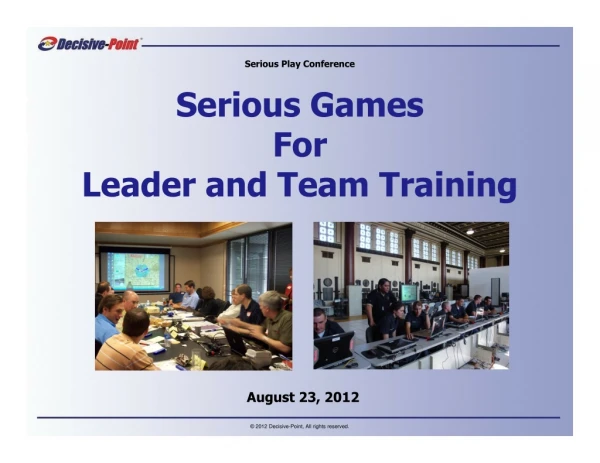 "Serious Games for Leader and Team Training" By Jim Lunsford- Serious Play Conference 2012