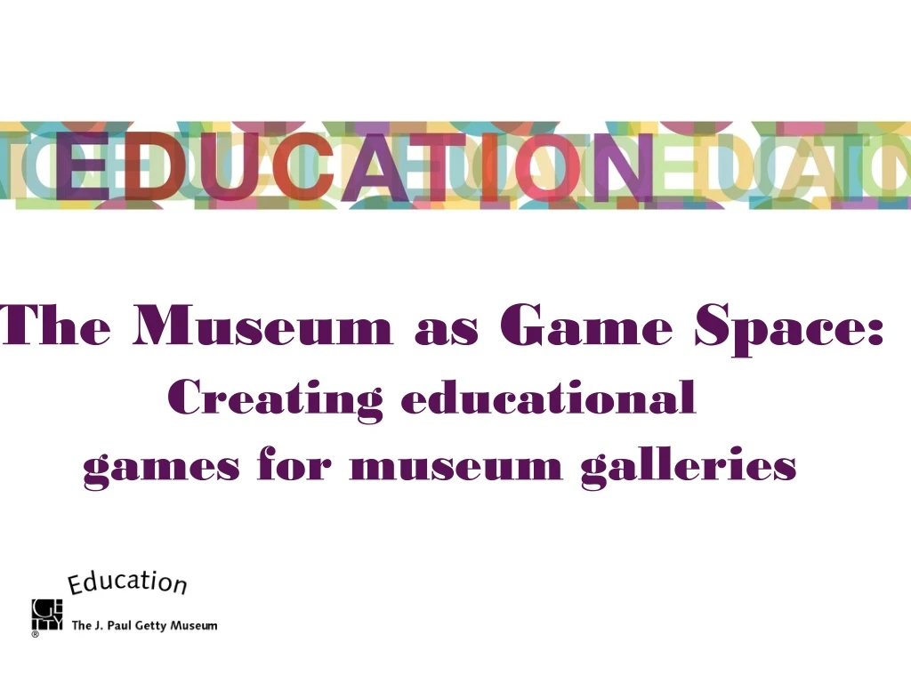 the museum as game space creating educational