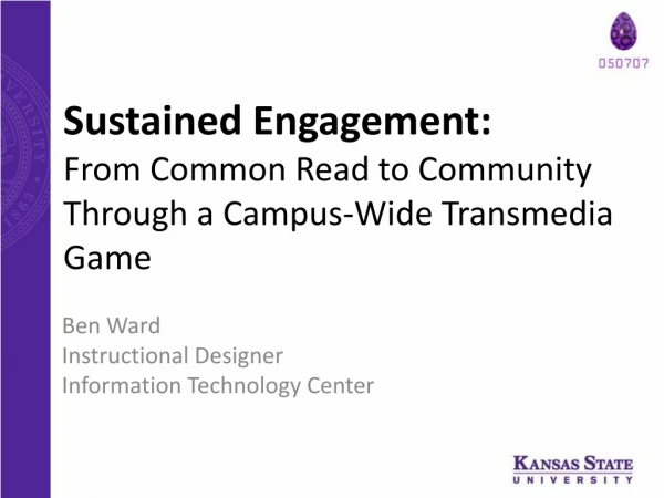 Ben Ward - Sustained Engagement: From Common Read to Community Through a Campus-Wide Transmedia Game