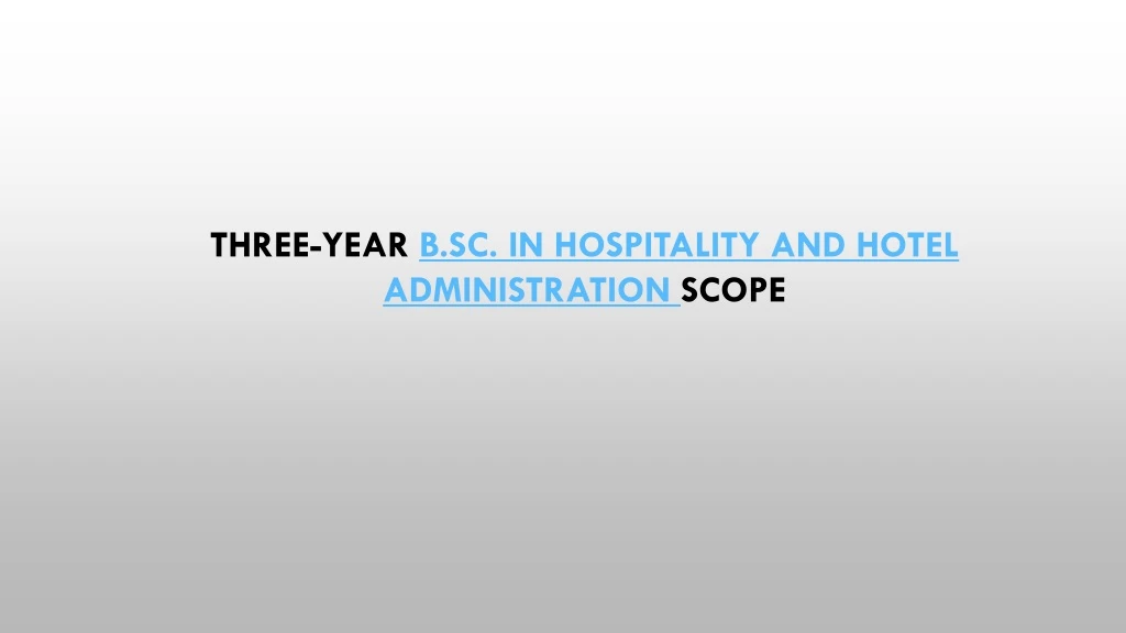 three year b sc in hospitality and hotel administration scope