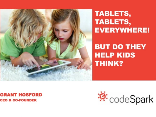 Grant Hosford - Tablets, Tablets Everywhere! But Do They Help Kids Think?