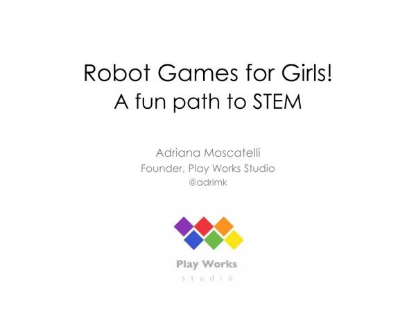 Adriana Moscatelli - Robot Games for Girls