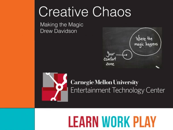 Drew Davidson: Creative Chaos: Making the Magic
