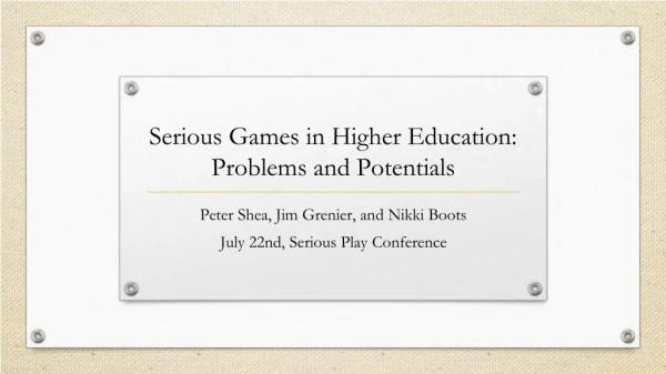 Peter Shea - Serious Games in Higher Education: Problems and Potential