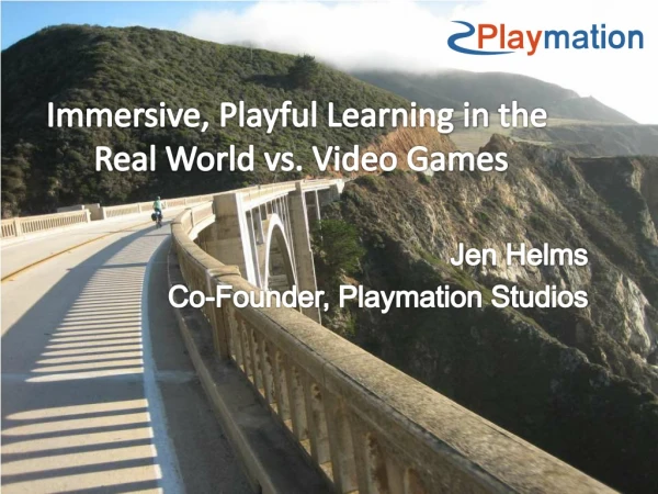 Jen Helms - Immersive, Playful Learning in the Real World vs. Video Games