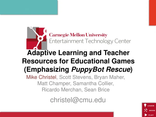 Michael Christel - Adaptive Learning and Teacher Resources for Educational Games