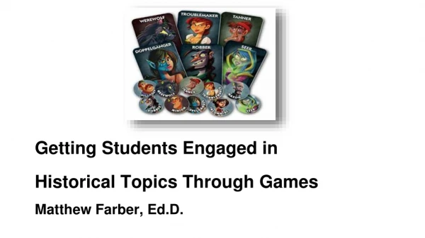 Matthew Farber - Getting Students Engaged in Historical Topics Through Games