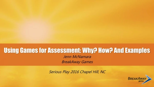 Jenn McNamara - Using Games for Assessment: Why? How? And Examples