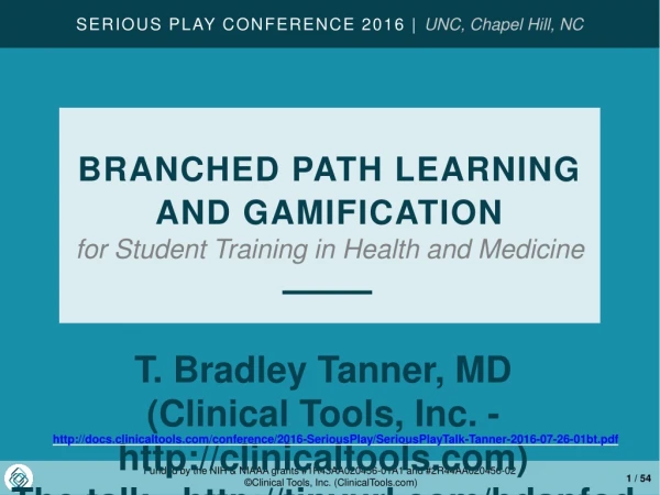 T. Bradley Tanner, MD - Branched Path Learning and Gamification for Student Training in Health and Medicine