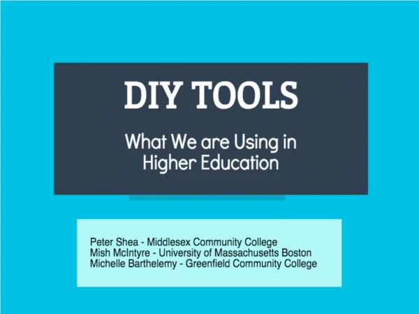 Peter Shea, Mish McIntyre & Michelle Barthelemy: DIY Tools: What We are Using in Higher Education