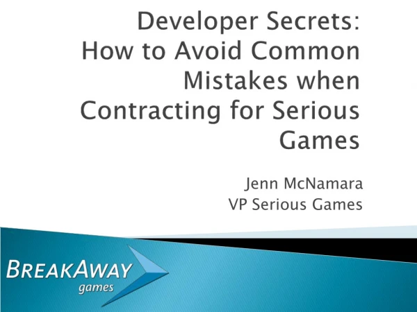 Developer Secrets: How to Avoid Common Mistakes when Contracting for Serious Games