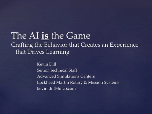 The AI is the Game: Crafting the Behavior that Creates an Experience that Drives Learning