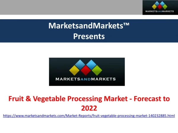 Fruit & Vegetable Processing Market by Product Type, Equipment, Region - Forecast to 2022