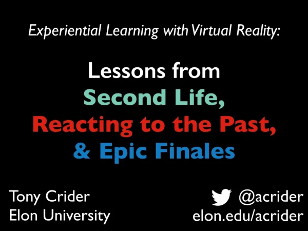 Experiential Assessment with Virtual Reality: Lessons from Second Life, Reacting to the Past, and Epic Finales