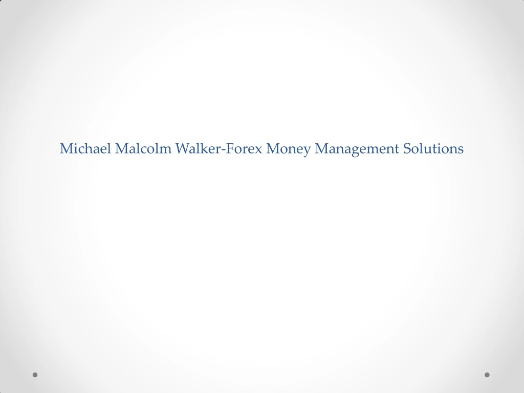 michael malcolm walker forex money management