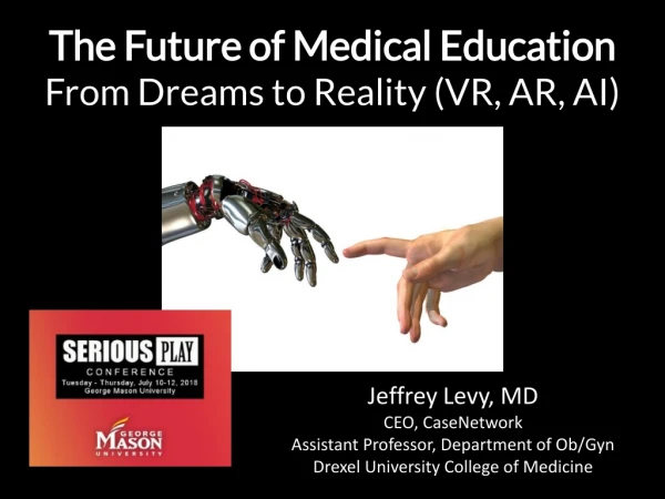 The Future of Medical Education From Dreams to Reality (VR, AR, AI)